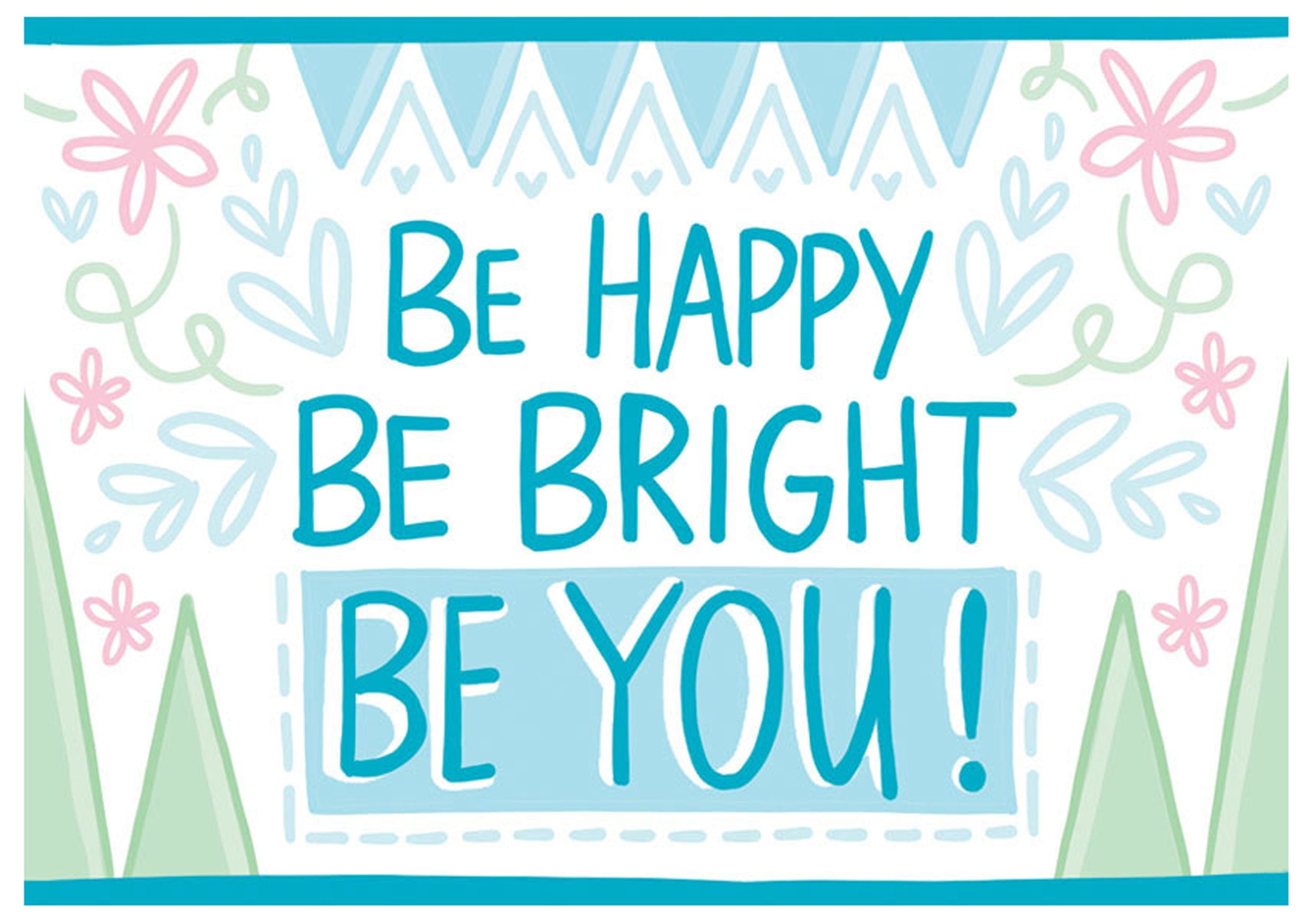 Be happy. Be bright. Be you. Encouraging quote. Vector isolated